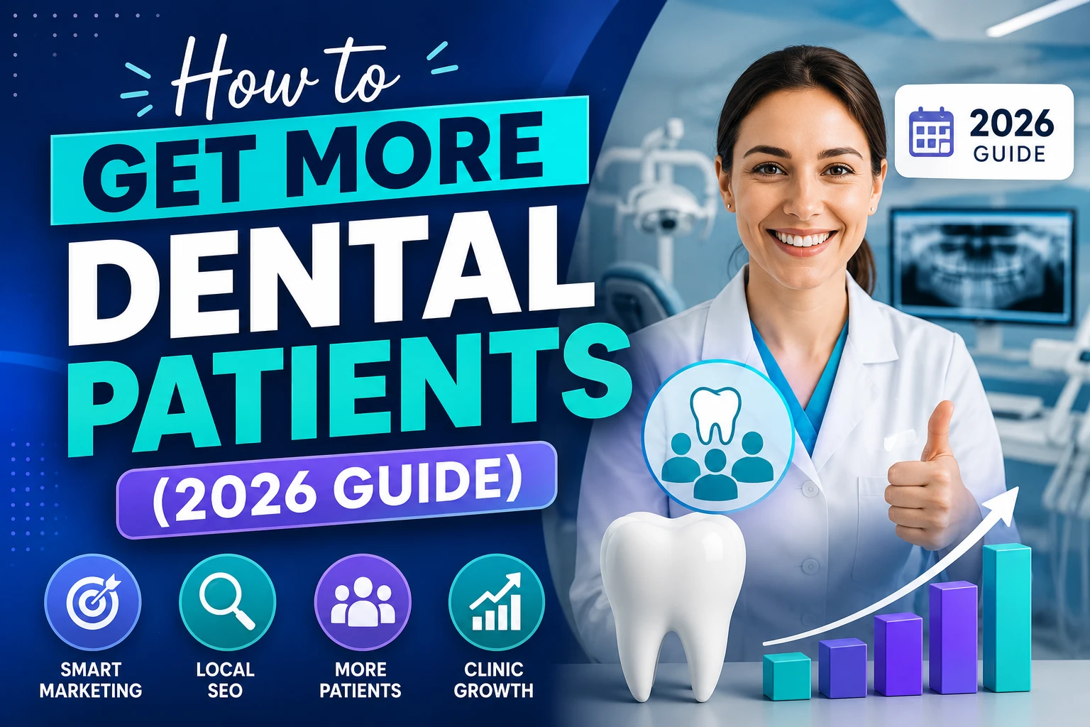 How to Get More Dental Patients (2026 Guide)